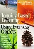 Inquiry-Based Learning Using Everyday Objects: Hands-on Instructional Strategies That Promote Active Learning in Grades 3-8