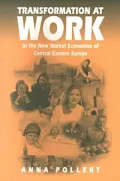Transformation at Work: In the New Market Economies of Central Eastern Europe