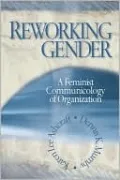 Reworking Gender: A Feminist Communicology of Organization