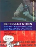 Representation: Cultural Representations and Signifying Practices (Culture, Media and Identities Series)