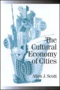 Cultural Economy of Cities: Essays on the Geography of Image-Producing Industries