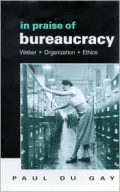 In Praise of Bureaucracy