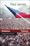Globalism, Nationalism, Tribalism: Bringing Theory Back In (Theory, Culture and Society Series)