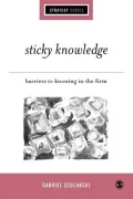 Sticky Knowledge : Barriers to Knowing in the Firm