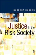 Justice in the Risk Society : Challenging and Re-affirming 'Justice' in Late Modernity