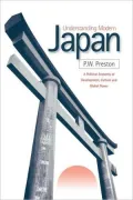 Understanding Modern Japan : A Political Economy of Development, Culture and Global Power