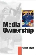 Media Ownership The Economics and Politics of Convergence and Concentration in the Uk and Eu...