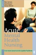 Acute Mental Health Nursing: From Acute Concerns to the Capable Practitioner