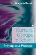 Nurture Groups in School : Principles and Practice