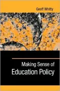Making Sense of Education Policy Studies in the Sociology and Politics of Education