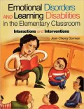 Emotional Disorders and Learning Disabilities in the Elementary Classroom : Interactions and Interventions