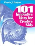 101 Innovative Ideas for Creative Kids
