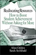 Reallocating Resources : How to Boost Student Achievement without Asking for More