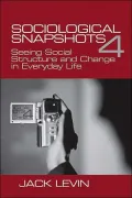 Sociological Snapshots : Seeing Social Structure and Change in Everyday Life