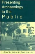 Presenting Archaeology to the Public : Digging for Truths