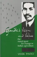 Gandhi's Vision and Values: The Moral Quest for Change in Indian Agriculture