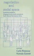 Negotiation and Social Space: A Gendered Analysis of Changing Kin and Security Networks in South Asia and Sub-Saharan Africa