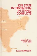Kin State Intervention in Ethnic Conflicts: Lessons from South Asia