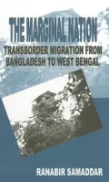 The Marginal Nation : Transborder Migration from Bangladesh to West Bengal