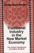 Traditional Industry in the New Market Economy : The Cotton Handlooms of Andhra Pradesh
