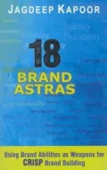 18 Brand Astras: Using Brand Abilities as Weapons for CRISP Brand Building