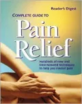 Reader's Digest Complete Guide to Pain Relief: Hundreds of New and Time-Honored Techniques to Help You Master Pain