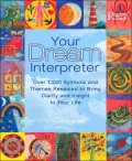 Your Dream Interpreter: Over 1,200 Symbols and Themes Revealed to Bring Clarity and Insight to Your Life