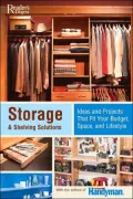 Storage and Shelving Solutions: Over 70 Projects and Ideas That Fit Your Budget, Space, and Lifestyle