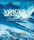 Voices from the Mountains: 40 True-Life Stories of Unforgettable Adventure, Drama and Human Endurance