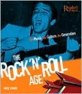 The Rock 'N' Roll Age: The Music, the Culture, the Generation