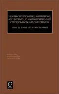 Research in the Sociology of Health Care: Health Care Providers, Institutions, and Patients: Changing Patterns of Care Provision and Care Delivery, Vol. 17