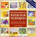 The Encyclopedia of Watercolor Techniques: A Step-by-step Visual Directory, with an Inspirational Gallery of Finished Works