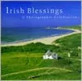 Irish Blessings: A Photographic Celebration