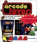 Arcade Fever : The Fan's Guide to the Golden Age of Video Games