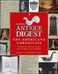 Maine Antique Digest : The Americana Chronicles: 30 Years of Stories, Sales, Personalities, and Scandals