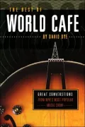 The Best of World Cafe: Grat Conversations from NPR's Most Popular Music Show