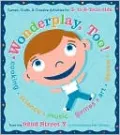 Wonderplay, Too!: Games, Crafts, and Creative Activities for 3- to 6-Year Olds