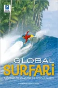 Global Surfari: The Complete Atlas for the Serious Surfer