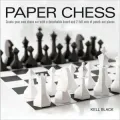 Paper Chess: Create Your Own Chess Set With a Detachable Board and 2 Full Sets of Punch-Out Pieces