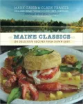 Maine Classics: More Than 150 Delicious Recipes from Down East