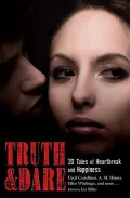 Truth & Dare: 21 Tales of Heartbreak and Happiness