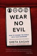 Wear No Evil: How to Change the World With Your Wardrobe