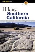 Hiking Southern California: A Guide to Southern Californias Greatest Hiking Adventures
