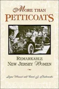 More Than Petticoats: Remarkable New Jersey Women