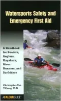 Watersports Safety and Emergency First Aid : A Handbook for Boaters, Anglers, Kayakers, River Runners, and Surfriders