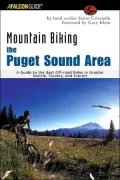 Mountain Biking, the Puget Sound Area: A Guide to the Best Off-road Rides in Greater Seattle, Tacoma, and Everett