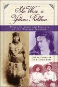 She Wore a Yellow Ribbon: Women Soldiers and Patriots of the Western Frontier