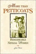 More Than Petticoats: Remarkable Nevada Women