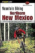 Mountain Biking Northern New Mexico: A Guide to Northern New Mexico's Greatest Off-Road Bicycle Rides