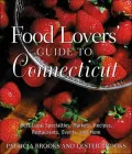 Food Lovers' Guide to Connecticut : Best Local Specialties, Markets, Recipes, Restaurants, Events, and More